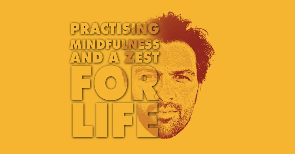 Practicing Mindfulness And A Zest For Life-Shaarad Patel